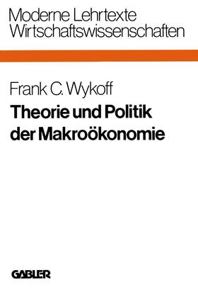 Wykoff | Theorie und Politik der Makroökonomie | Buch | 978-3-409-69065-2 | sack.de