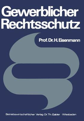 Eisenmann | Gewerblicher Rechtsschutz | Buch | 978-3-409-72061-8 | sack.de