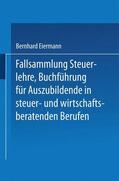 Eiermann |  Fallsammlung Steuerlehre Buchführung für Auszubildende in steuer- und wirtschaftsberatenden Berufen mit Lösungen | Buch |  Sack Fachmedien