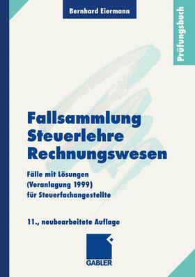 Eiermann | Fallsammlung Steuerlehre Rechnungswesen | Buch | 978-3-409-79769-6 | sack.de