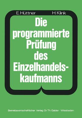 Klink / Hüttner |  Die programmierte Prüfung des Einzelhandelskaufmanns | Buch |  Sack Fachmedien
