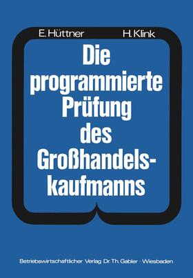 Klink / Hüttner |  Die programmierte Prüfung des Großhandelskaufmanns | Buch |  Sack Fachmedien