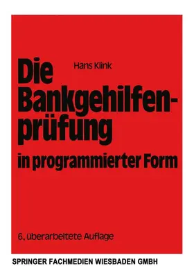 Klink / Hüttner |  Die Bankgehilfenprüfung in programmierter Form | Buch |  Sack Fachmedien