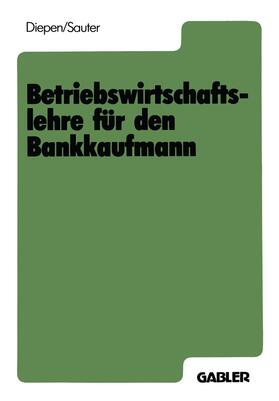 Sauter / Diepen | Betriebswirtschaftslehre für den Bankkaufmann | Buch | 978-3-409-97710-4 | sack.de