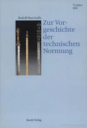 Muschalla / DIN e.V. |  Zur Vorgeschichte der Technischen Normung | Buch |  Sack Fachmedien