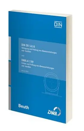 DIN e.V. / DWA |  DIN EN 1610 Verlegung und Prüfung von Abwasserleitungen und -kanälen und DWA-A 139 Einbau und Prüfung von Abwasserleitungen und -kanälen | Buch |  Sack Fachmedien