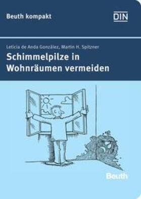 Spitzner / de Anda Gonzalez / DIN e.V. | Schimmelpilze in Wohnräumen vermeiden | Buch | 978-3-410-21082-5 | sack.de