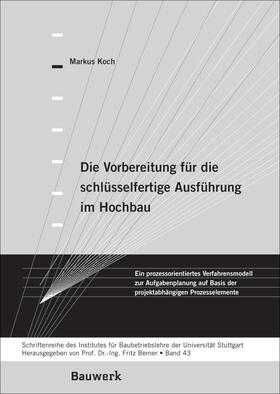 Koch / Berner |  Die Vorbereitung für die schlüsselfertige Ausführung im Hochbau | Buch |  Sack Fachmedien