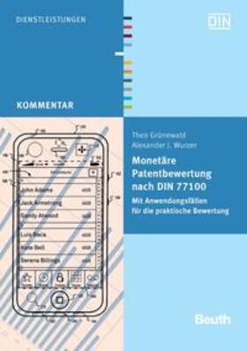 Grünewald / Wurzer / DIN e.V. |  Monetäre Patentbewertung nach DIN 77100 - Buch mit E-Book | Buch |  Sack Fachmedien