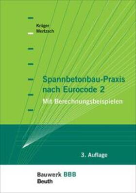 Krüger / Mertzsch |  Spannbetonbau-Praxis nach Eurocode 2 - Buch mit E-Book | Buch |  Sack Fachmedien