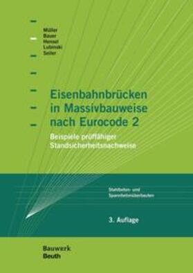 Bauer / Hensel / Lubinski | Eisenbahnbrücken in Massivbauweise nach Eurocode 2 - Buch mit E-Book | Medienkombination | 978-3-410-23260-5 | sack.de