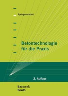 Springenschmid | Betontechnologie für die Praxis | Buch | 978-3-410-24466-0 | sack.de