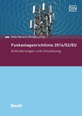 Bartsch / Loerzer / DIN e.V. | Funkanlagenrichtlinie 2014/53/EU - Buch mit E-Book | Medienkombination | 978-3-410-25066-1 | sack.de