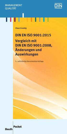 Graebig / DIN e.V. | DIN EN ISO 9001:2015 - Vergleich mit DIN EN ISO 9001:2008, Änderungen und Auswirkungen | E-Book | sack.de