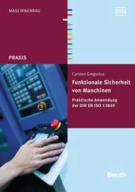 Gregorius / DIN e. V. | Funktionale Sicherheit von Maschinen | Buch | 978-3-410-25249-8 | www.sack.de
