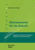 Holschemacher / Furche / Höher |  Betonbauwerke für die Zukunft | Buch |  Sack Fachmedien