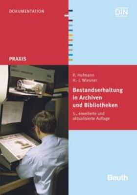 Hofmann / Wiesner / DIN e.V. | Bestandserhaltung in Archiven und Bibliotheken | Buch | 978-3-410-25411-9 | sack.de