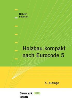 Nebgen / Peterson |  Holzbau kompakt nach Eurocode 5 | eBook | Sack Fachmedien