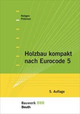 Nebgen / Peterson |  Holzbau kompakt nach Eurocode 5 - Buch mit E-Book | Buch |  Sack Fachmedien