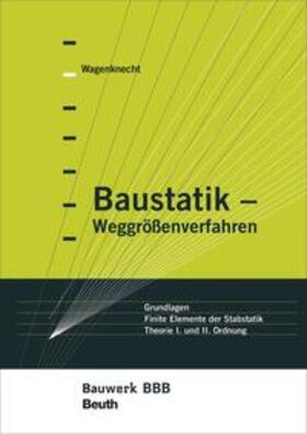 Wagenknecht |  Baustatik - Weggrößenverfahren - Buch mit E-Book | Buch |  Sack Fachmedien