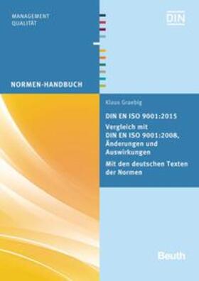 Graebig / DIN e.V. | DIN EN ISO 9001:2015 - Vergleich mit DIN EN ISO 9001:2008, Änderungen und Auswirkungen - Mit den deutschen Texten der Normen - Buch mit E-Book | Medienkombination | 978-3-410-25979-4 | sack.de