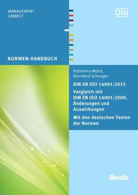 Schwager / Wührl / DIN e.V. |  DIN EN ISO 14001:2015 - Vergleich mit DIN EN ISO 14001:2009, Änderungen und Auswirkungen - Mit den deutschen Texten der Normen | eBook | Sack Fachmedien