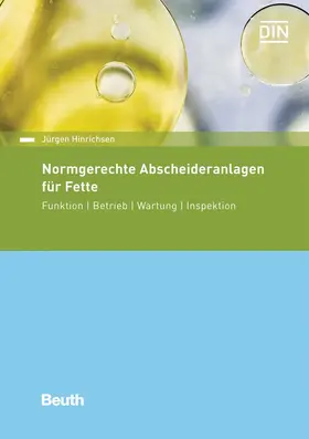 Hinrichsen / DIN e.V. |  Normgerechte Abscheideranlagen für Fette | Buch |  Sack Fachmedien