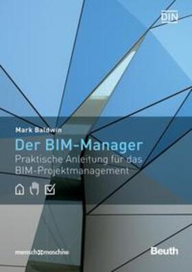 Baldwin / DIN e.V. / Mensch und Maschine Schweiz AG |  Der BIM-Manager | Buch |  Sack Fachmedien