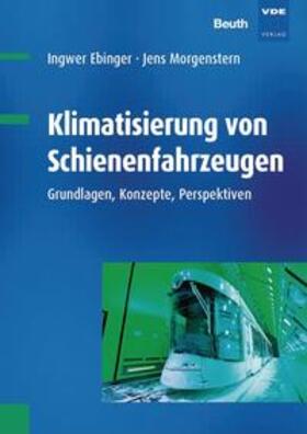 Ebinger / Morgenstern / VDE | Klimatisierung von Schienenfahrzeugen | Buch | 978-3-410-26854-3 | sack.de