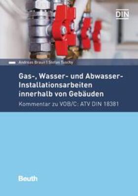 Braun / Tuschy / DIN e.V. | Gas-, Wasser- und Abwasser-Installationsarbeiten innerhalb von Gebäuden | Buch | 978-3-410-27099-7 | sack.de