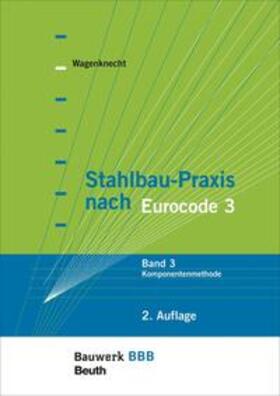 Wagenknecht |  Stahlbau-Praxis nach Eurocode 3 - Buch mit E-Book | Buch |  Sack Fachmedien