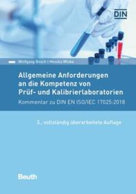 Bosch / Wloka / DIN e.V. |  Allgemeine Anforderungen an die Kompetenz von Prüf- und Kalibrierlaboratorien | Buch |  Sack Fachmedien