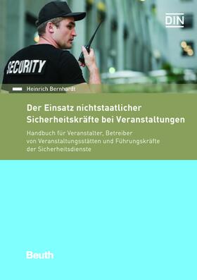 Bernhardt / DIN e.V. | Der Einsatz nichtstaatlicher Sicherheitskräfte bei Veranstaltungen | E-Book | sack.de