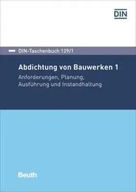 DIN e.V. |  Abdichtung von Bauwerken 1 - Buch mit E-Book | Buch |  Sack Fachmedien