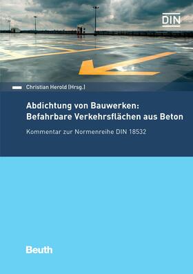 Herold / Christian Herold | Abdichtung von Bauwerken: Befahrbare Verkehrsflächen aus Beton | E-Book | sack.de