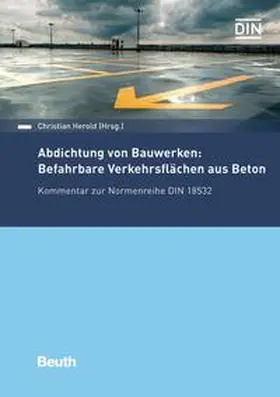 Herold / Christian Herold |  Abdichtung von Bauwerken: Befahrbare Verkehrsflächen aus Beton - Buch mit E-Book | Buch |  Sack Fachmedien