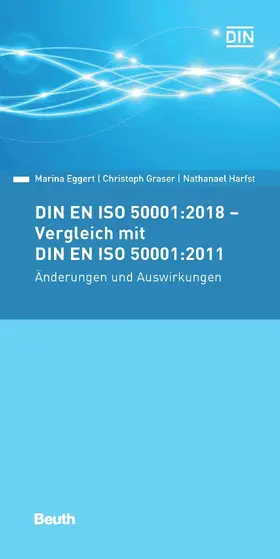 Eggert / Graser / Harfst |  DIN EN ISO 50001:2018 - Vergleich mit DIN EN ISO 50001:2011, Änderungen und Auswirkungen | eBook | Sack Fachmedien