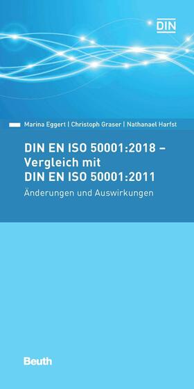 Eggert / Graser / Harfst | DIN EN ISO 50001:2018 - Vergleich mit DIN EN ISO 50001:2011, Änderungen und Auswirkungen | E-Book | sack.de