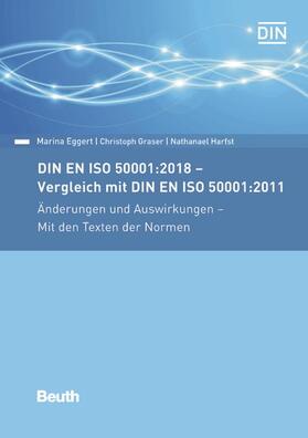 Eggert / Graser / Harfst | DIN EN ISO 50001:2018 - Vergleich mit DIN EN ISO 50001:2011, Änderungen und Auswirkungen - Mit den Texten der Normen | E-Book | sack.de
