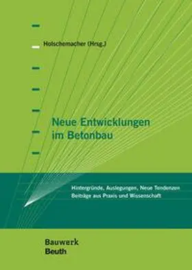 Beitzel / Biegholdt / Bock |  Neue Entwicklungen im Betonbau | Buch |  Sack Fachmedien