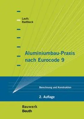Laufs / Radlbeck | Aluminiumbau-Praxis nach Eurocode 9 | Buch | 978-3-410-29112-1 | www.sack.de