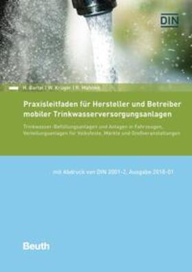 Bartel / Krüger / Mahnke | Praxisleitfaden für Hersteller und Betreiber mobiler Trinkwasserversorgungsanlagen | Buch | 978-3-410-29276-0 | sack.de