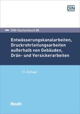 DIN e.V. | Entwässerungskanalarbeiten, Druckrohrleitungsarbeiten außerhalb von Gebäuden, Drän- und Versickerarbeiten | E-Book | sack.de