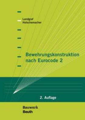 Holschemacher / Landgraf | Bewehrungskonstruktion nach Eurocode 2 - Buch mit E-Book | Medienkombination | 978-3-410-29745-1 | sack.de