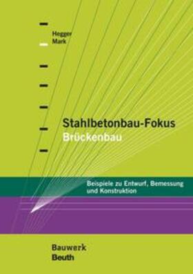 Hegger / Mark | Stahlbetonbau-Fokus: Brückenbau | Buch | 978-3-410-29754-3 | sack.de