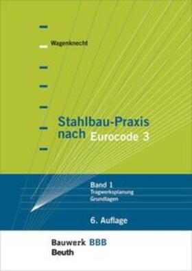 Wagenknecht |  Stahlbau-Praxis nach Eurocode 3 | Buch |  Sack Fachmedien