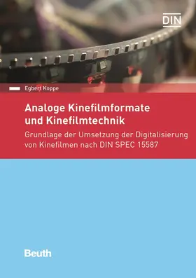 Koppe / DIN e. V. |  Analoge Kinefilmformate und Kinefilmtechnik | Buch |  Sack Fachmedien