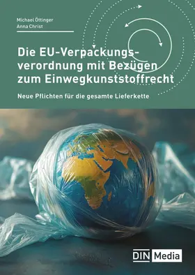 Christ / Öttinger / DIN e. V. |  Die EU-Verpackungsverordnung mit Bezügen zum Einwegkunststoffrecht | eBook | Sack Fachmedien