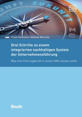 Herdmann / Wernicke / DIN e.V. | Drei Schritte zu einem integrierten nachhaltigen System der Unternehmensführung - Buch mit E-Book | Medienkombination | 978-3-410-31131-7 | sack.de