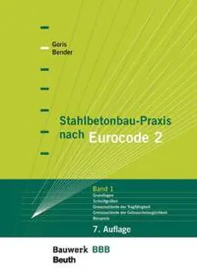 Bender / Goris |  Stahlbetonbau-Praxis nach Eurocode 2: Band 1 | eBook | Sack Fachmedien